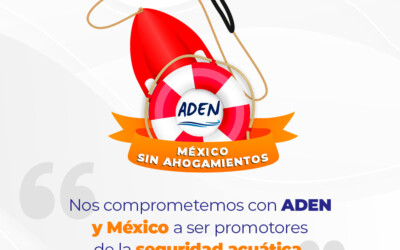 Nos comprometemos con ADEN y México a ser promotores de la seguridad acuática
